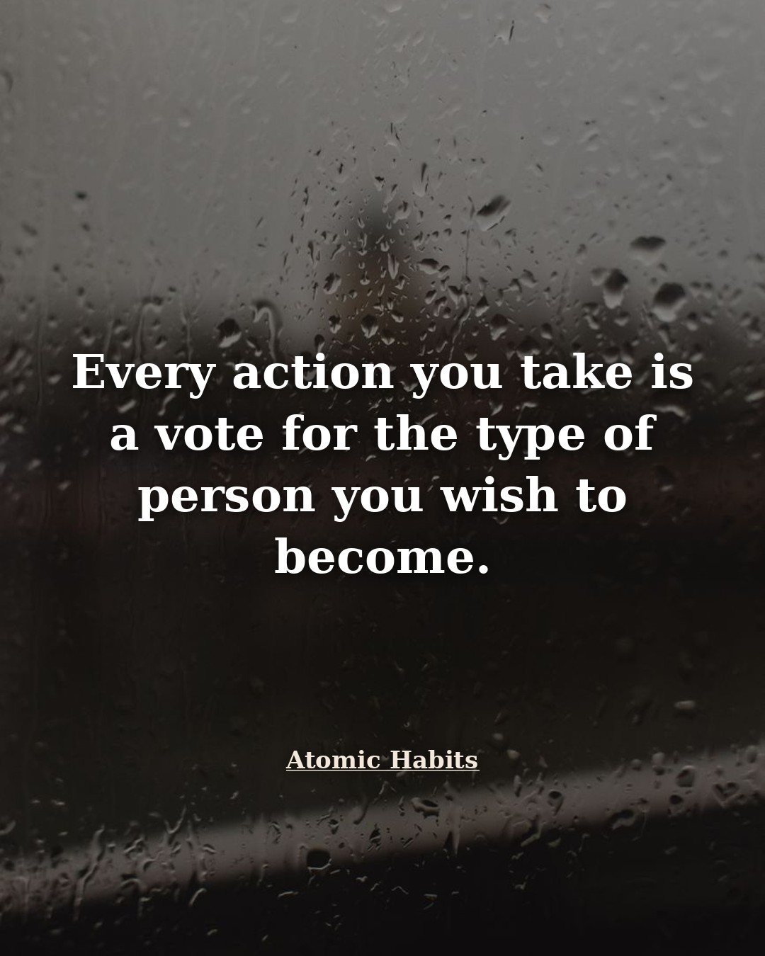 Quote illustration for Atomic Habits: Every action you take is a vote for the type of person you wish to become.