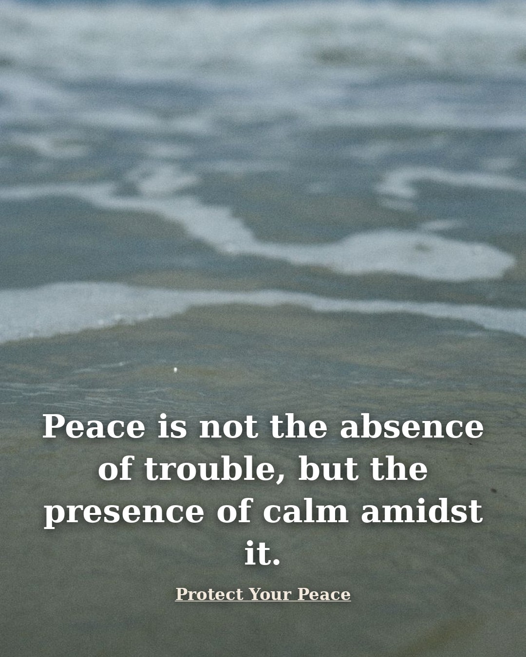 Quote illustration for Protect Your Peace: Peace is not the absence of trouble, but the presence of calm amidst it.
