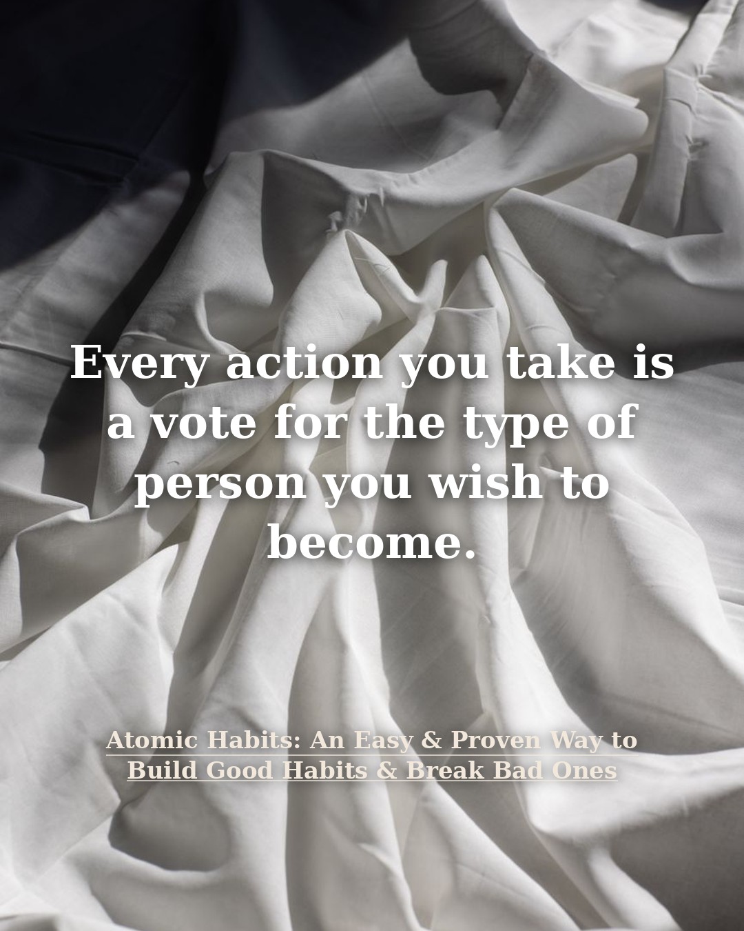 Quote illustration for Atomic Habits: An Easy & Proven Way to Build Good Habits & Break Bad Ones: Every action you take is a vote for the type of person you wish to become.
