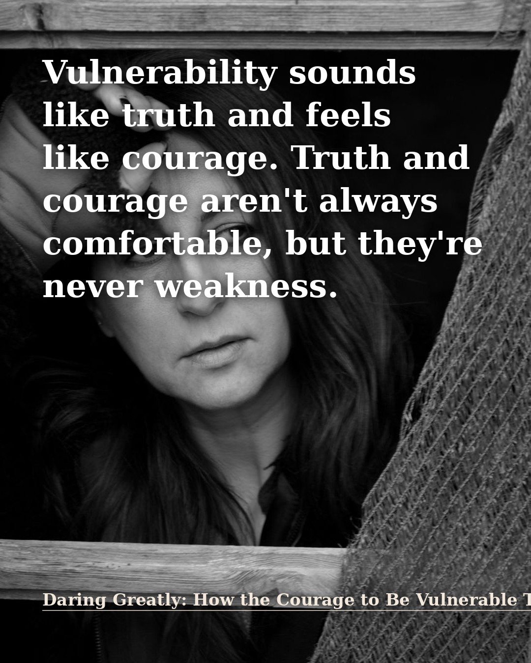 Quote illustration for Daring Greatly: How the Courage to Be Vulnerable Transforms the Way We Live, Love, Parent, and Lead