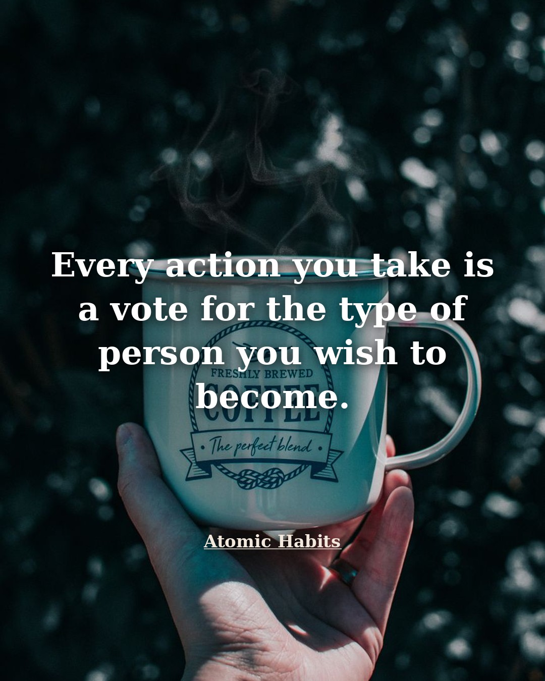 Quote illustration for Atomic Habits: Every action you take is a vote for the type of person you wish to become.
